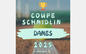 🎾 Coupe SCHMIDLIN Dames 🏆